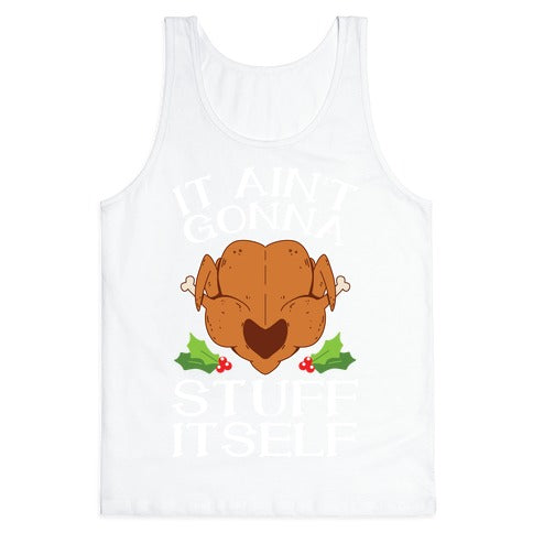 It Ain't Gonna Stuff Itself Tank Top
