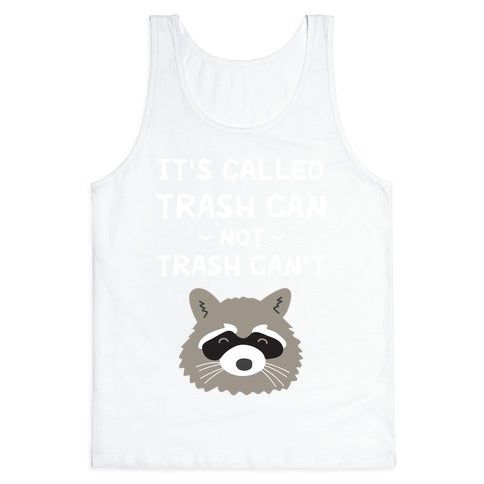 It's Called Trash Can Not Trash Can't Tank Top