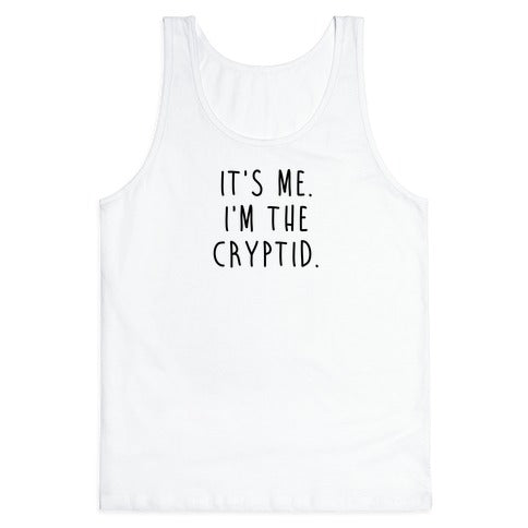 It's Me. I'm The Cryptid. Tank Top