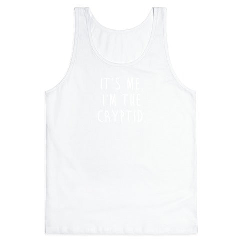 It's Me. I'm The Cryptid. Tank Top