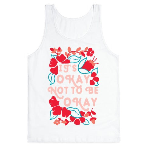 It's Okay Not To Be Okay Tank Top