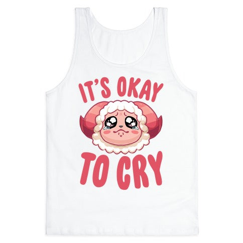 It's Okay To Cry Tank Top