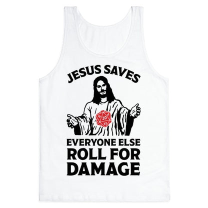 Jesus Saves Everyone Else Roll For Damage Tank Top