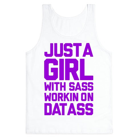 JUST A GIRL WITH SASS WORKING ON THAT ASS Tank Top