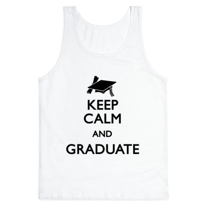 Keep Calm and Graduate Tank Top