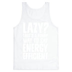Lazy? That's a Funny Way to Say Energy Efficient Tank Top