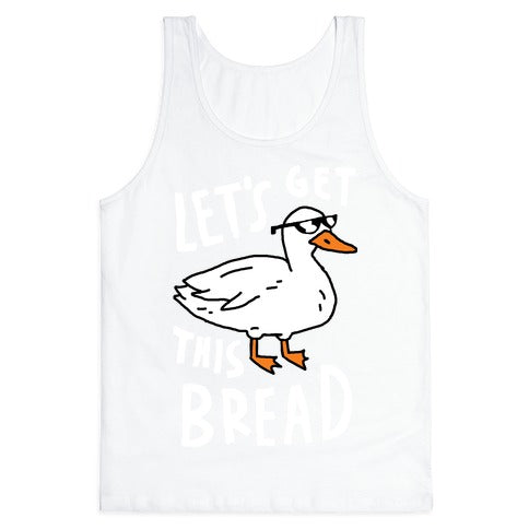 Let's Get This Bread Duck Tank Top