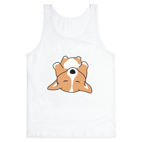 Life Is Ruff Corgi Tank Top