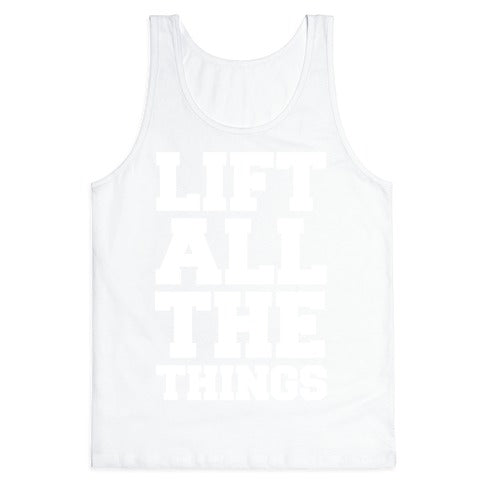 Lift All The Things Tank Top