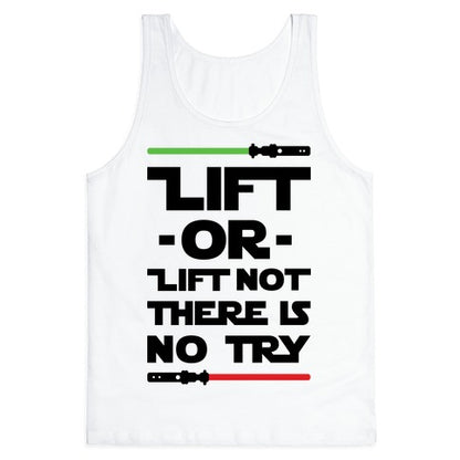 Lift or Lift Not There is No Try Tank Top