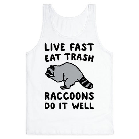 Live Fast Eat Trash Raccoons Do It Well Parody Tank Top