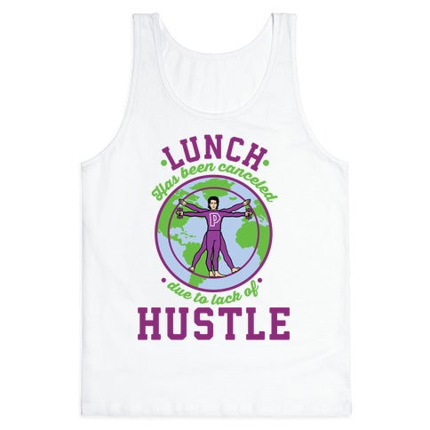 Lunch Has Been Canceled Due to Lack Of Hustle Tank Top