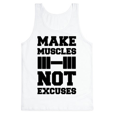 Make Muscles Not Excuses Tank Top