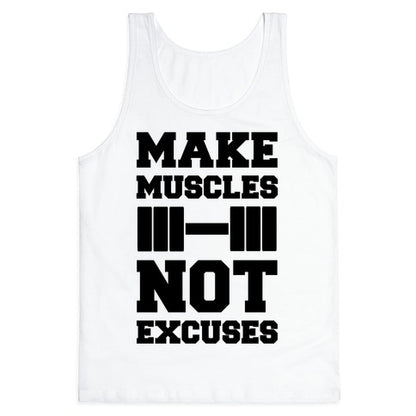 Make Muscles Not Excuses Tank Top