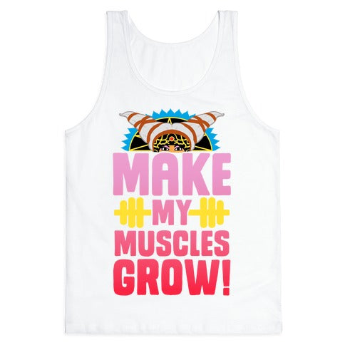 Make My Muscles Grow! Tank Top