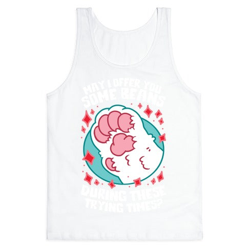 May I Offer You Some Beans During These Trying Times? Tank Top