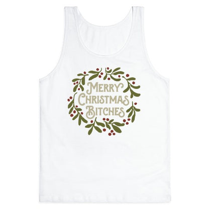 Merry Christmas Bitches  Tank Top
