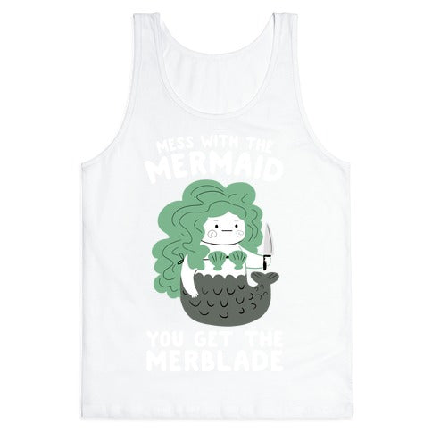 Mess With The Mermaid You Get The MerBlade Tank Top