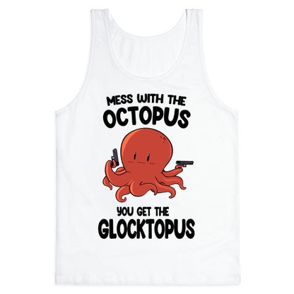 Mess With The Octopus, Get the Glocktopus  Tank Top