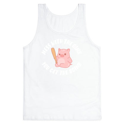 Mess With The Oink You Get The Boink Tank Top