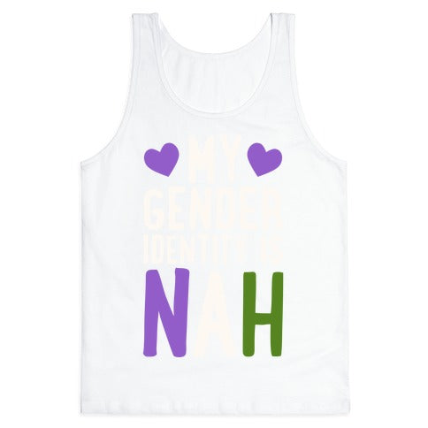 My Gender Identity Is Nah Tank Top