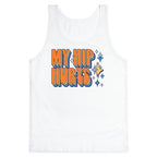 My Hip Hurts Tank Top