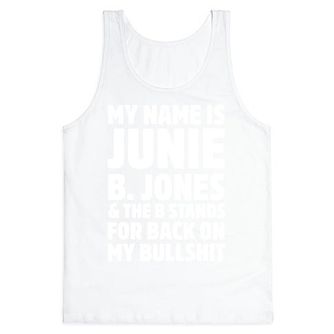 My Name Is Junie B. Jones and the B Stands For Back On My Bullshit Tank Top