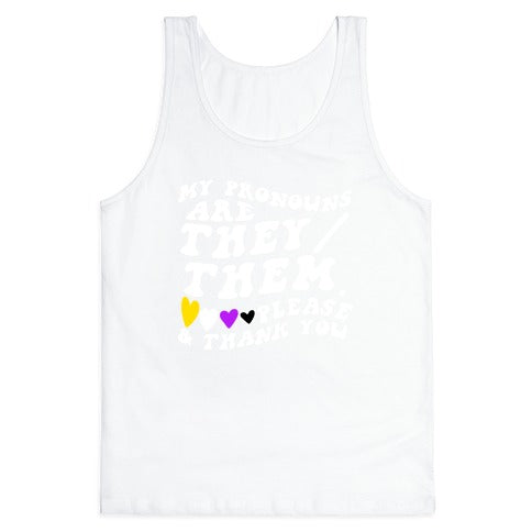 My Pronouns Are They/Them. Please & Thank You Tank Top