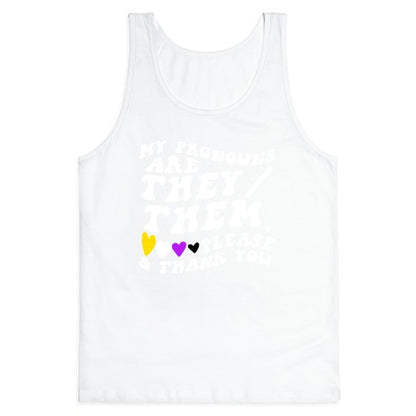My Pronouns Are They/Them. Please & Thank You Tank Top