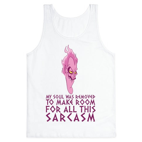My Soul Was Removed To Make Room For All This Sarcasm Tank Top
