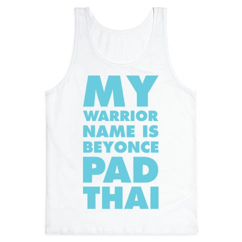 My Warrior Name is Beyonce Pad Thai Tank Top