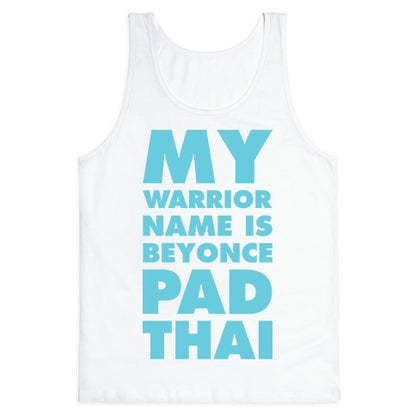 My Warrior Name is Beyonce Pad Thai Tank Top