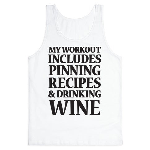 My Workout Includes Pinning Recipes And Drinking Wine Tank Top