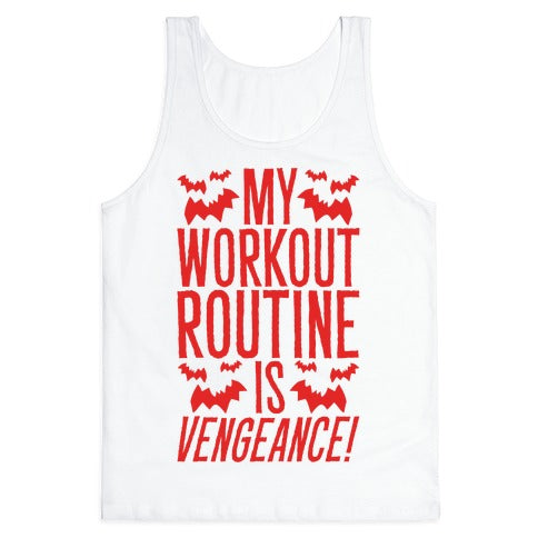 My Workout Routine Is Vengeance Parody Tank Top