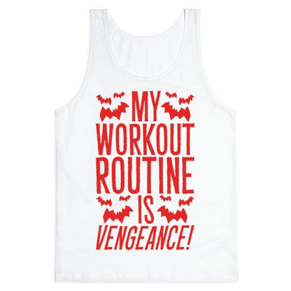 My Workout Routine Is Vengeance Parody Tank Top