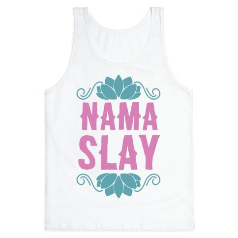 Nama-Slay Tank Top