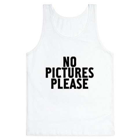 No Pictures Please Tank Top