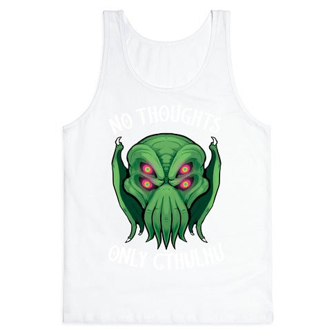 No Thoughts Only Cthulhu Tank Top