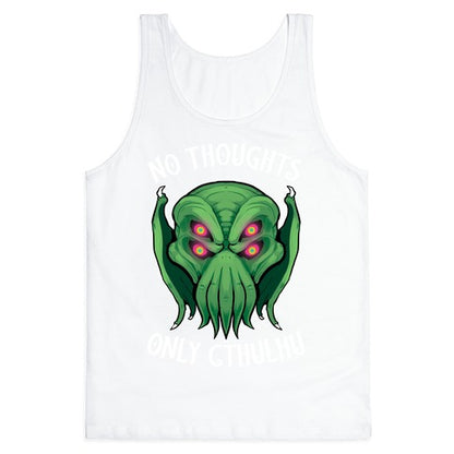 No Thoughts Only Cthulhu Tank Top