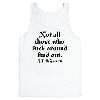 Not All Those Who Fuck Around Find Out - J.R.R. Tolkien Tank Top