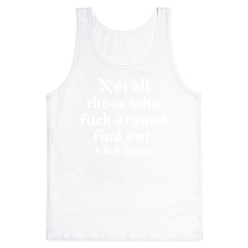 Not All Those Who Fuck Around Find Out - J.R.R. Tolkien Tank Top