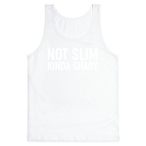 Not Slim Kinda Shady  Tank Top
