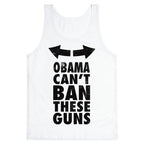 Obama Can't Ban These Guns Tank Top