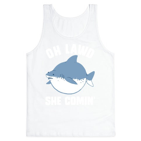 Oh Lawd She Comin' Shark Tank Top