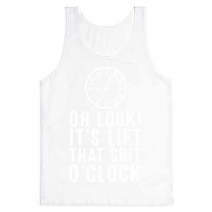 Oh Look! It's Lift That Shit O'Clock! Tank Top