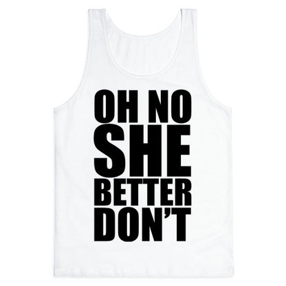 Oh No She Better Don't Tank Top