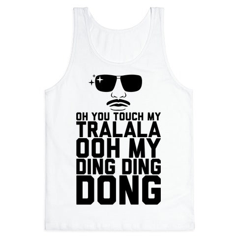 Oh You Touch My Tralala Tank Top
