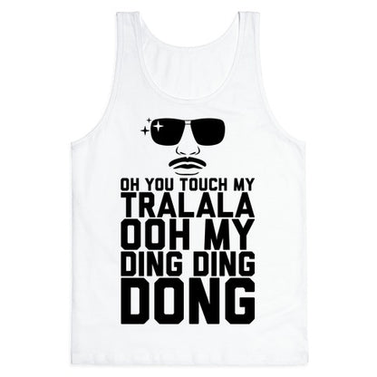 Oh You Touch My Tralala Tank Top