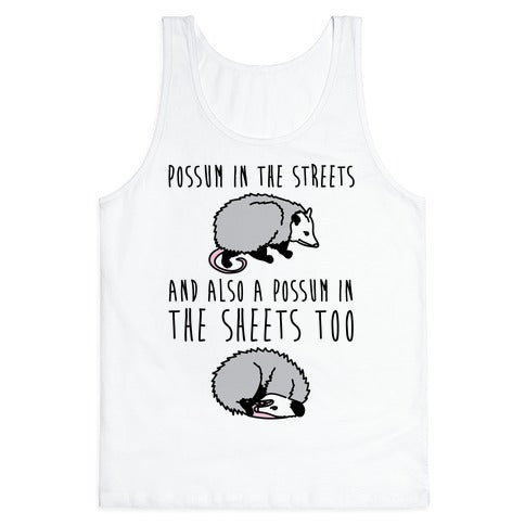 Possum In The Streets and Also A Possum In The Sheets  Tank Top