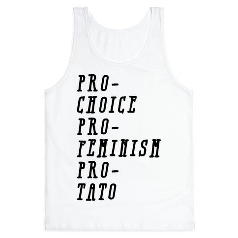 Pro-Choice Pro-Feminism Pro-Tato Tank Top